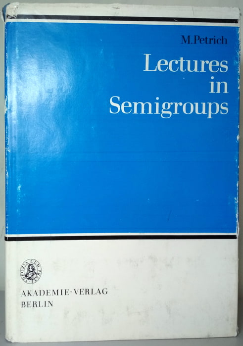 Petrich, M.: Lectures in Semigroups /   