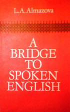 Almazova, L.A.; , ..: A Bridge To Spoken English/   -