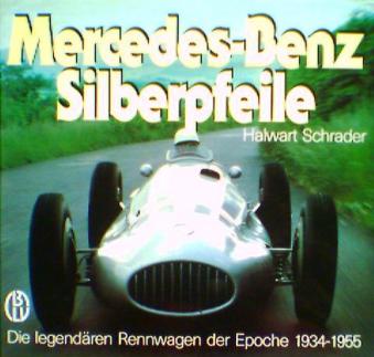 . Schrader, H.: Mercedes-Benz. Silberpfeile. Die Legendaren Rennwagen der Epoche 1934-1955