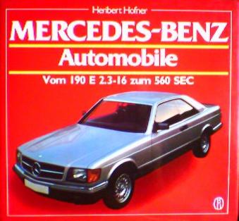 . Hofner, H.: Mercedes-Benz. Autumobile. Vom 190 E 2.3-16 zum 560 SEC