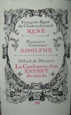 Chateaubriand, Francois-Rene; Constant, Benjamin; Musset, Alfred: Rene, Adolphe, La confession d'un Enfant du siecle