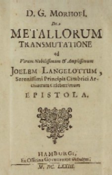 Morhofi, Daniel Georg; ,  : De metallorum transmutatione.   . ()
