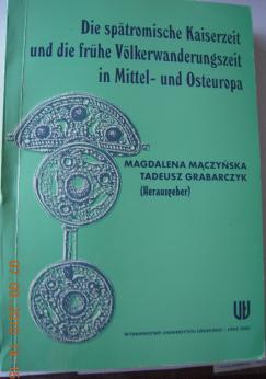 . Maczynska, M.; Grabarczyk, T.: Die spaetromische Kaiserzeit und die fruehe Voelkerwanderungszeit in Mittel- und Osteuropa