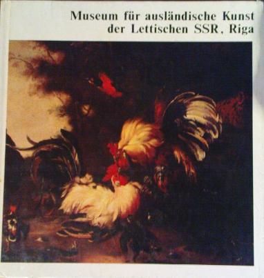 ,  : Museum fuf auslandische Kunst der Lettischen SSR, Riga (   )