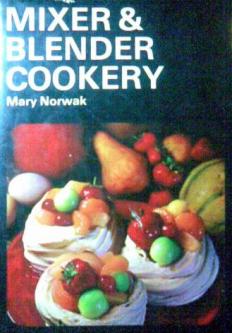 Norwak, Mary: Mixer & blender cookery