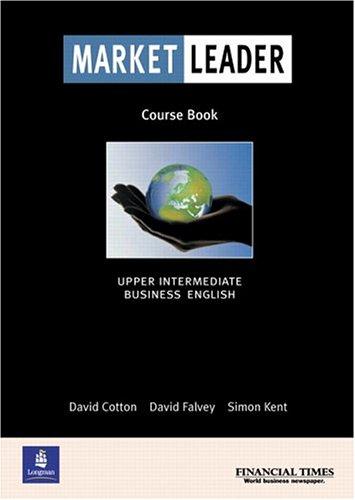 Cotton, David; Falvey, David; Kent, Simon: Market Leader. Upper Intermediate Business English. Course Book
