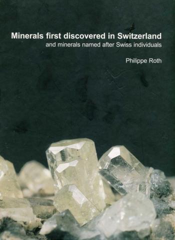 Roth, Philippe: Minerals first discovered in Switzerland and minerals named after Swiss individuals