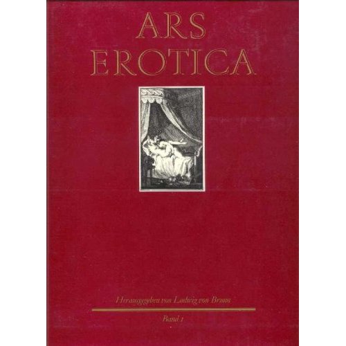 Brunn, Ludwig Von: Ars erotica. Die erotische Buchillustration in Frankreich des 18. Jabrbunderts