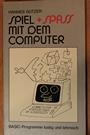 Gutzer, Hannes: Spiel und Spass mit dem Computer: BASIC-Programme