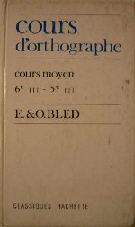 Bled, E.; Bled, O.: Cours d'orthographe