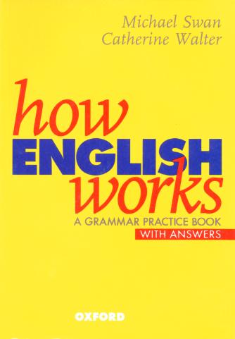 Swan, Michael; Walter, Catherine: How English Works. A grammar practice book. With answers