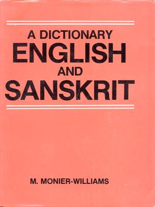 Monier-Williams, M.: A Dictionary English and Sanskrit. (- )