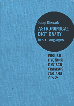 Kleczek, J.:    6 . (Astronomical dictionary in six languages: English, , deutsch, francaise, italiano, cesky.)