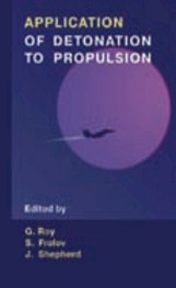. Roy, G.D.; Frolov, S.M.; Shepherd, J.E.: Application of detonation to propulsion