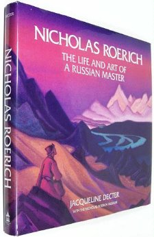 Decter, Jacqueline: Nicholas Roerich: The Life and Art of a Russian Master