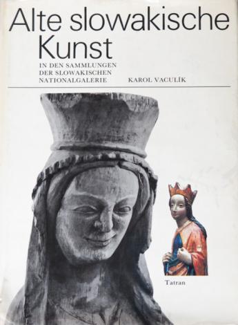 Vasulik, Karol: Alte slowakische Kunst in den Sammlungen der slowakischen Nationalgalerie