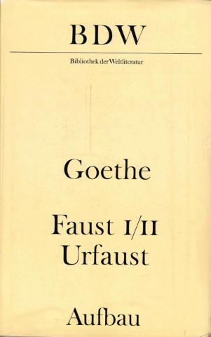 Goethe, Johann Wolfgang: Faust: Urfaust, Faust I und II, Paralipomena, Goethe &#252;ber "Faust"