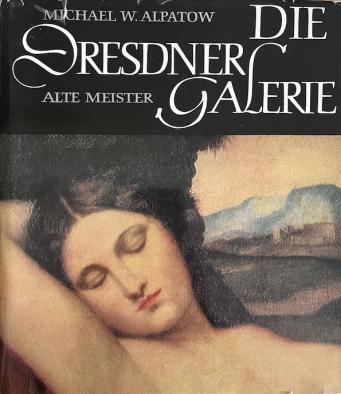 Alpatov, Michael W.: Die Dresdner Galerie