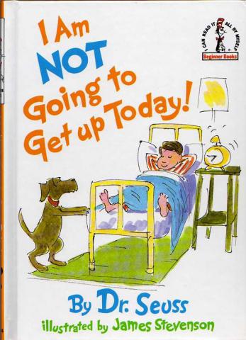 Seuss, Dr.: I am Not Going to Get Up Today!