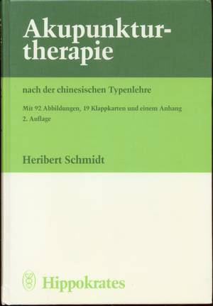 Schmidt, Heribert: Akupunkturtherapie nach der chinesischen Typenlehre