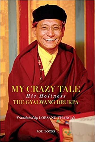 . Thargay, Lobsang: My Crazy Tale: His Holiness THE GYALWANG DRUKPA