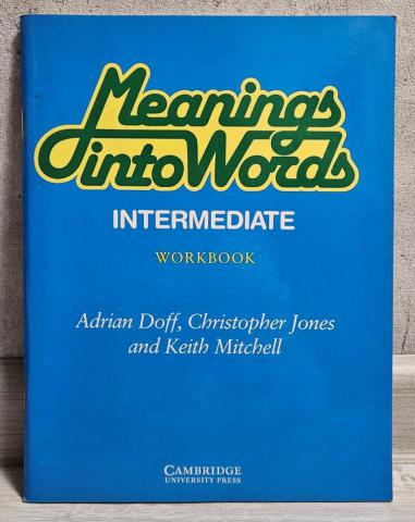 Doff, Adrian; Jones, Christopher; Mitchell, Keith: Meanings into Words Intermediate Student's book: An Integrated Course for Students of English