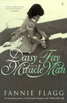 Flagg, Fannie: Daisy Fay and the Miracle Man