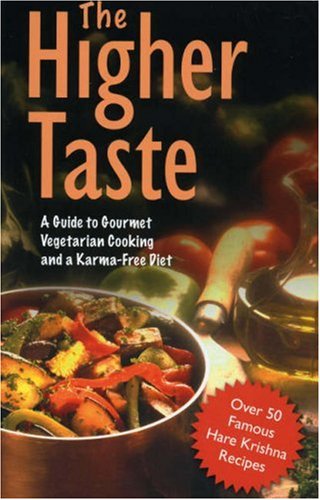 [ ]: The Higher Taste: A Guide to Gourmet Vegetarian Cooking and a Karma Free Diet