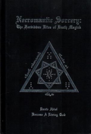 Abiel, Dante: NECROMANTIC SORCERY: The Forbidden Rites of Death Magick