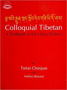 Chonjore, Tsetan; Abinanti, Andrea: Colloquial Tibetan. A Textbook of the Lhasa Dialect (English and Tibetan Edition) (Tibetan) Bilingual Edition