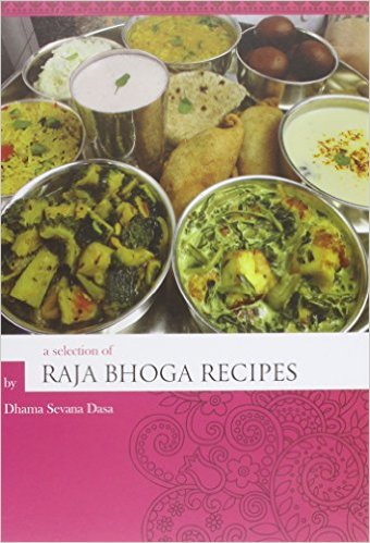 Dhama, Sevana Dasa: Raja Bhoga Recipes: a spirital cookbook