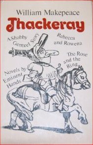 Thackeray, William Makepeace: A Shabby Genteel Story, Novels by Eminent Hands, Rebecca and Rowena, The Rose and the Ring