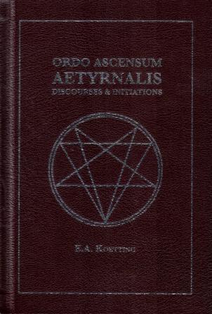 Koetting, E.A.: Ordo Ascensum Aetyrnalis, Discourses and Initiations