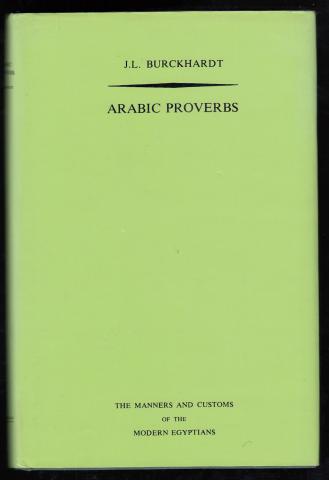 [ ]: Arabic proverbs; or the manners and customs of the modern Egyptians