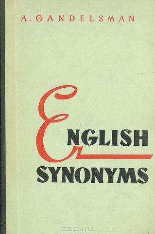 Gandelsman, Arnold: English Synonyms Explained and Illustrated