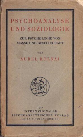 Kolnai, Aurel: Psychoanalyse und soziologie. Zur Psychologie von Masse und Gesellschaft