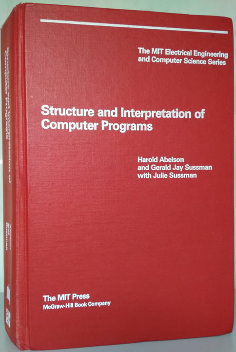 Abelson, Harold; Sussman, Gerald Jay; Sussman, Julie: Structure and Interpretation of Computer Programs