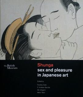 Clark, Timothy  .: Shunga: Sex and Pleasure in Japanese Art