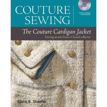 Shaeffer, Claire B: Couture Sewing: The Couture Cardigan Jacket: Sewing Secrets from a Chanel Colletor (With DVD) (   )