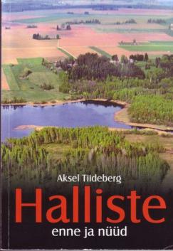 Tiideberg, Aksel: Halliste enne ja nuud