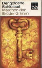 Grimm: Der goldene Schlussel: Marchen der Bruder Grimm