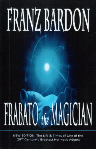 Bardon, Franz: Frabato the Magician