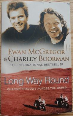Mcgregor, Ewan; Boorman, Charley: Long way round. Chasing shadows across the world