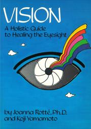 Rotte, Joanna; Yamamoto, Koji: Vision.A Holistic Guide to Healing the Eyesight