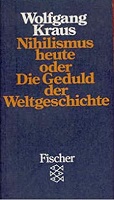 Kraus, Wolfgang: Nihilismus heute oder Die Geduld der Weltgeschichte
