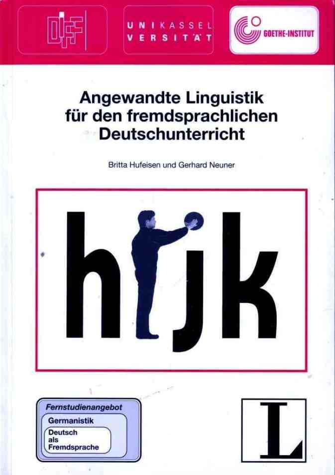 Hufeisen, B.; Neuner, G.: Angewandte Linguistik fur den fremdsprachlichen Deutschunterrich