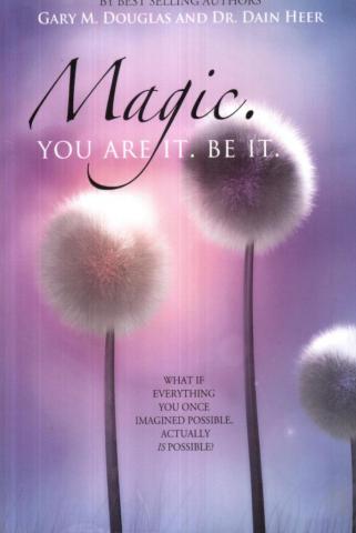 Douglas, Gary M.; Heer, Dain: Magic. You Are It. Be It