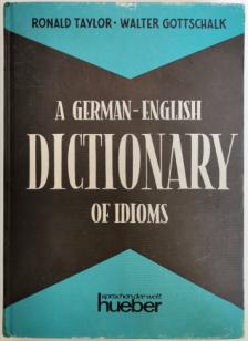 Taylor, R.; Gottschalk, W.: -  . A German-English Dictionary of Idioms