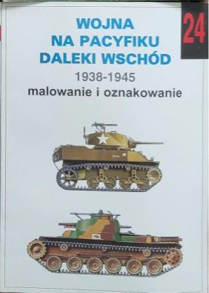 Ledwoch, Janusz: Wojna na Pacyfiku Daleki Wschod 1938-1945: Malowanie i Oznakowanie