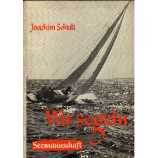 Schult, Joachim: Wir segeln. Vierter Band. Seemannschaft /    . 4- .  